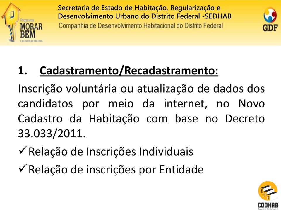 Novo Cadastro da Habitação com base no Decreto 33.033/2011.