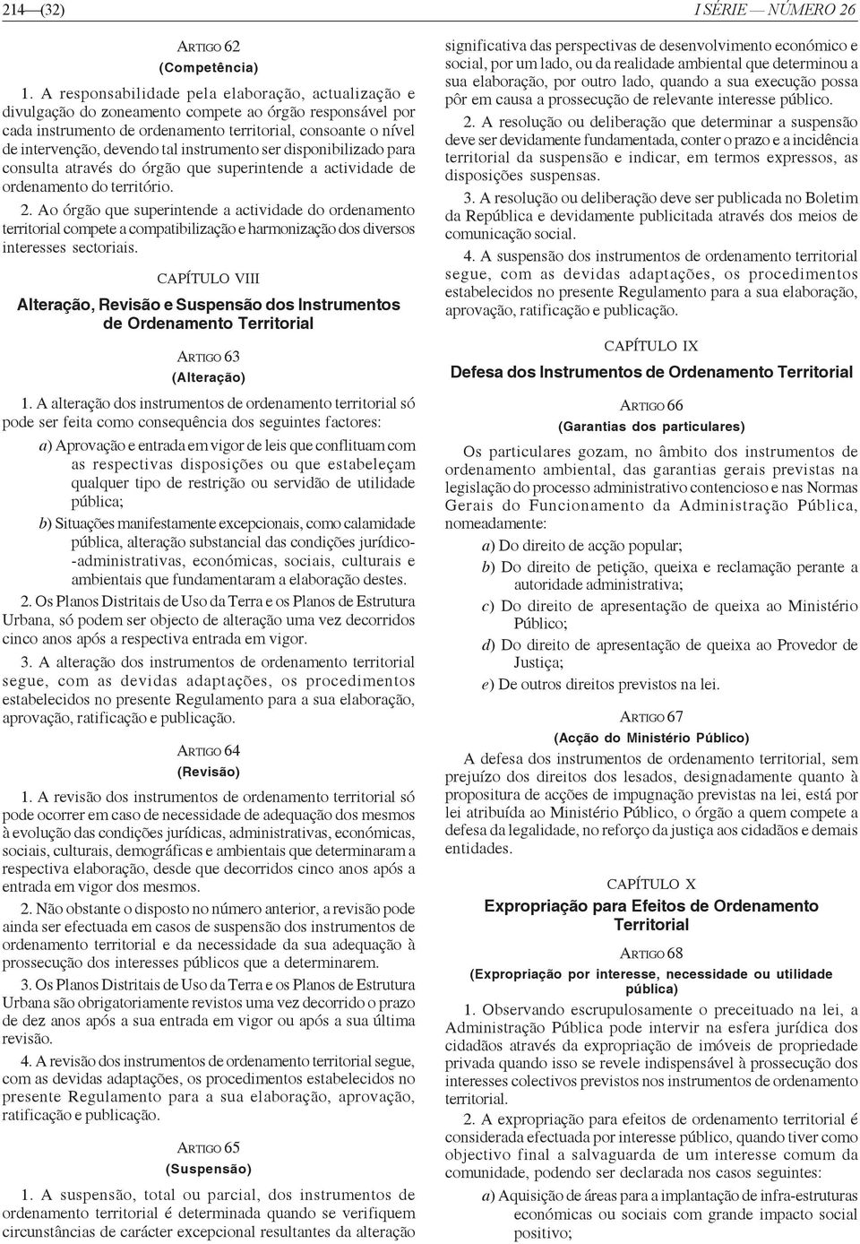 instrumento ser disponibilizado para consulta através do órgão que superintende a actividade de ordenamento do território. 2.