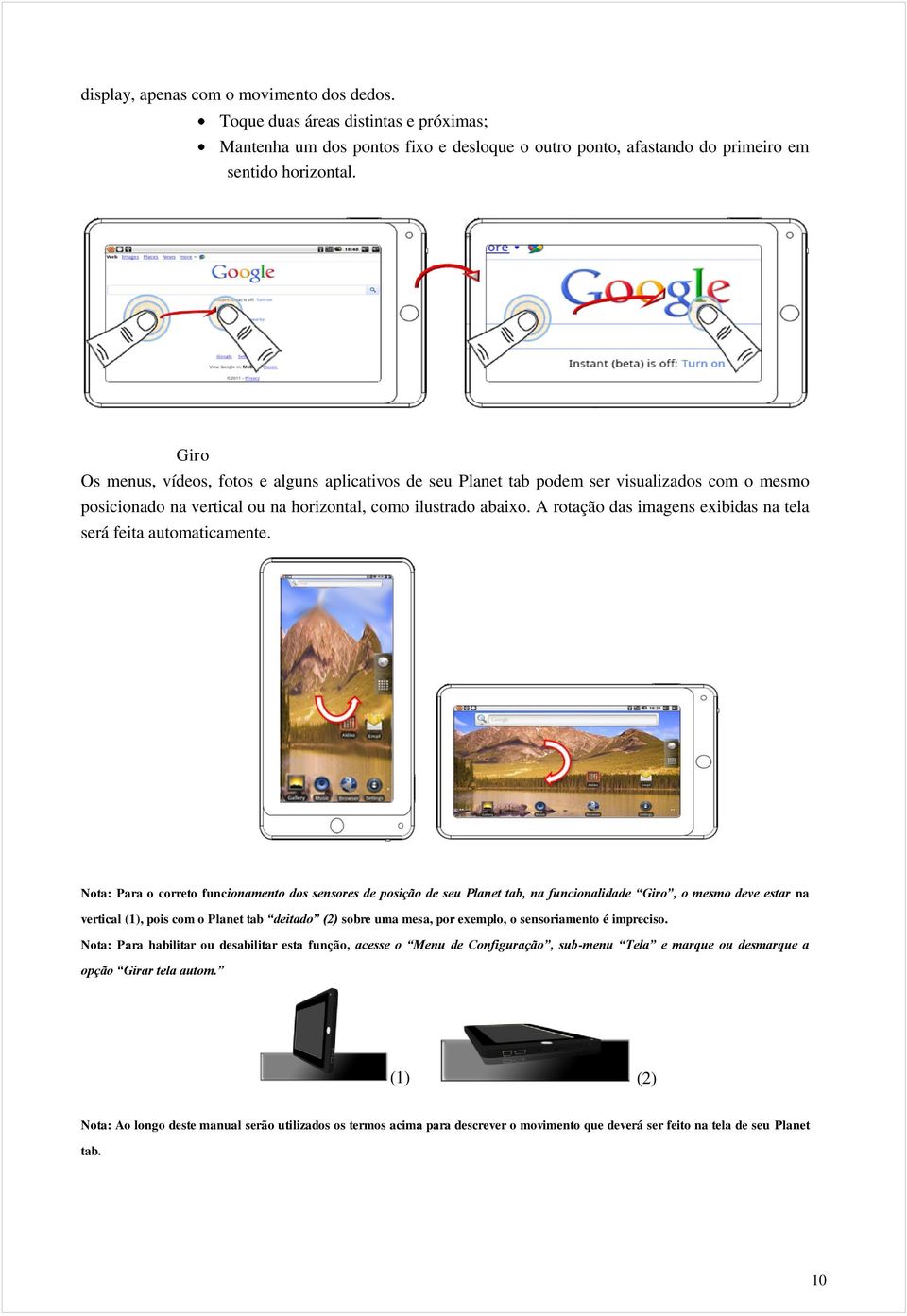 A rotação das imagens exibidas na tela será feita automaticamente.