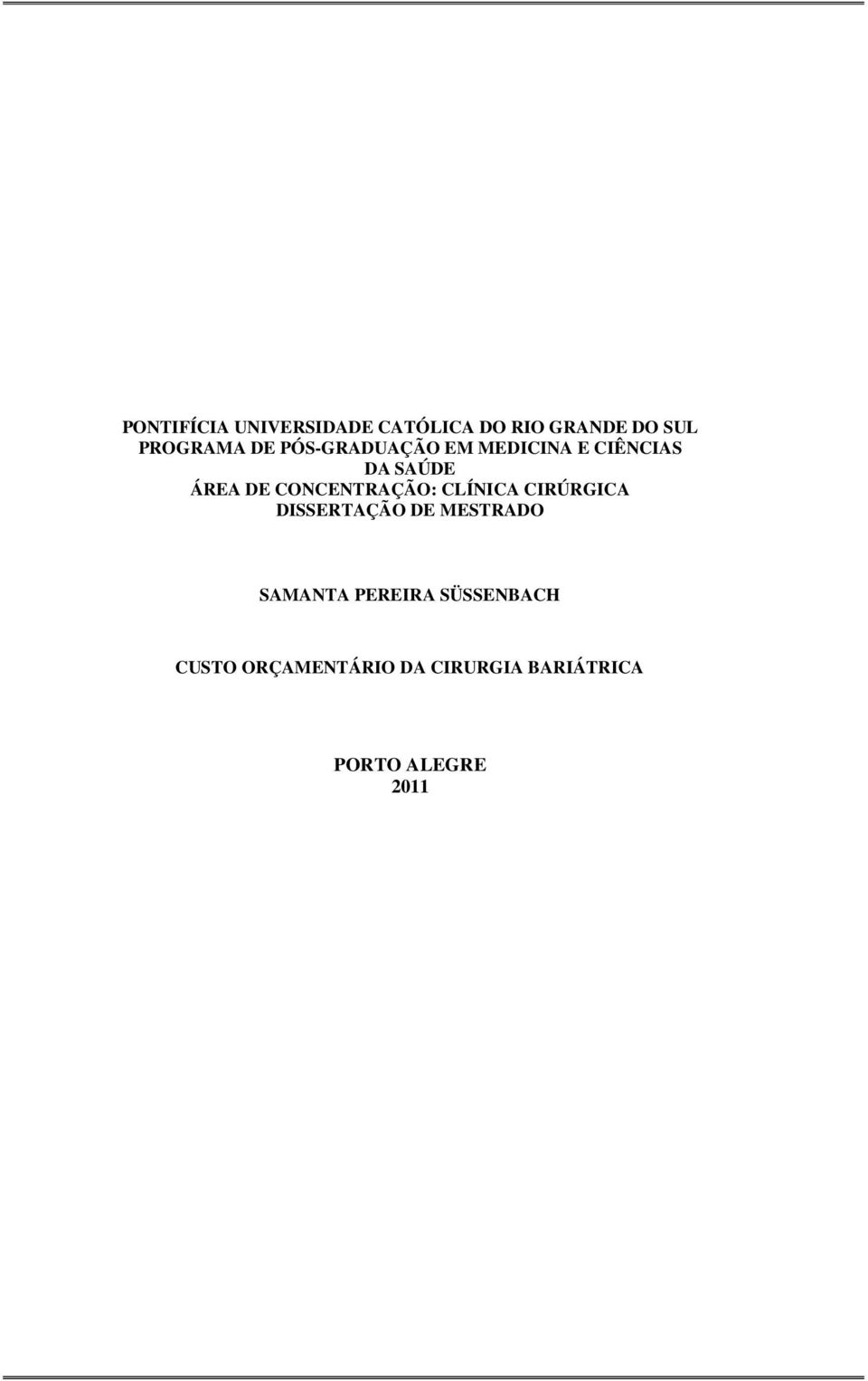 CONCENTRAÇÃO: CLÍNICA CIRÚRGICA DISSERTAÇÃO DE MESTRADO SAMANTA