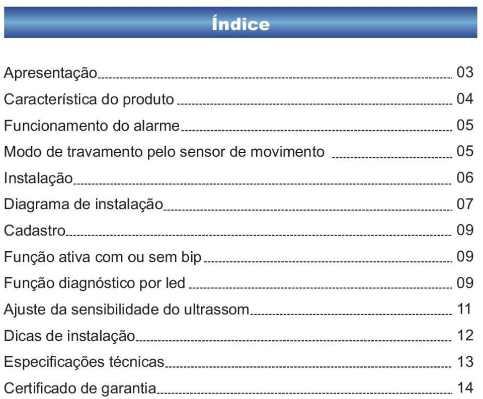 sem bip Função diagnóstico por led Ajuste da sensibilidade do ultrassom Dicas de