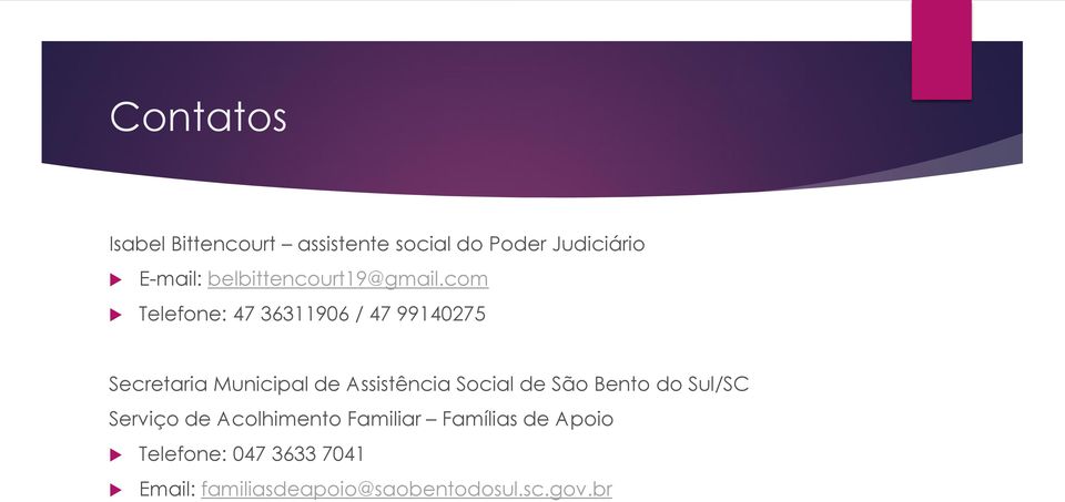 com Telefone: 47 36311906 / 47 99140275 Secretaria Municipal de Assistência