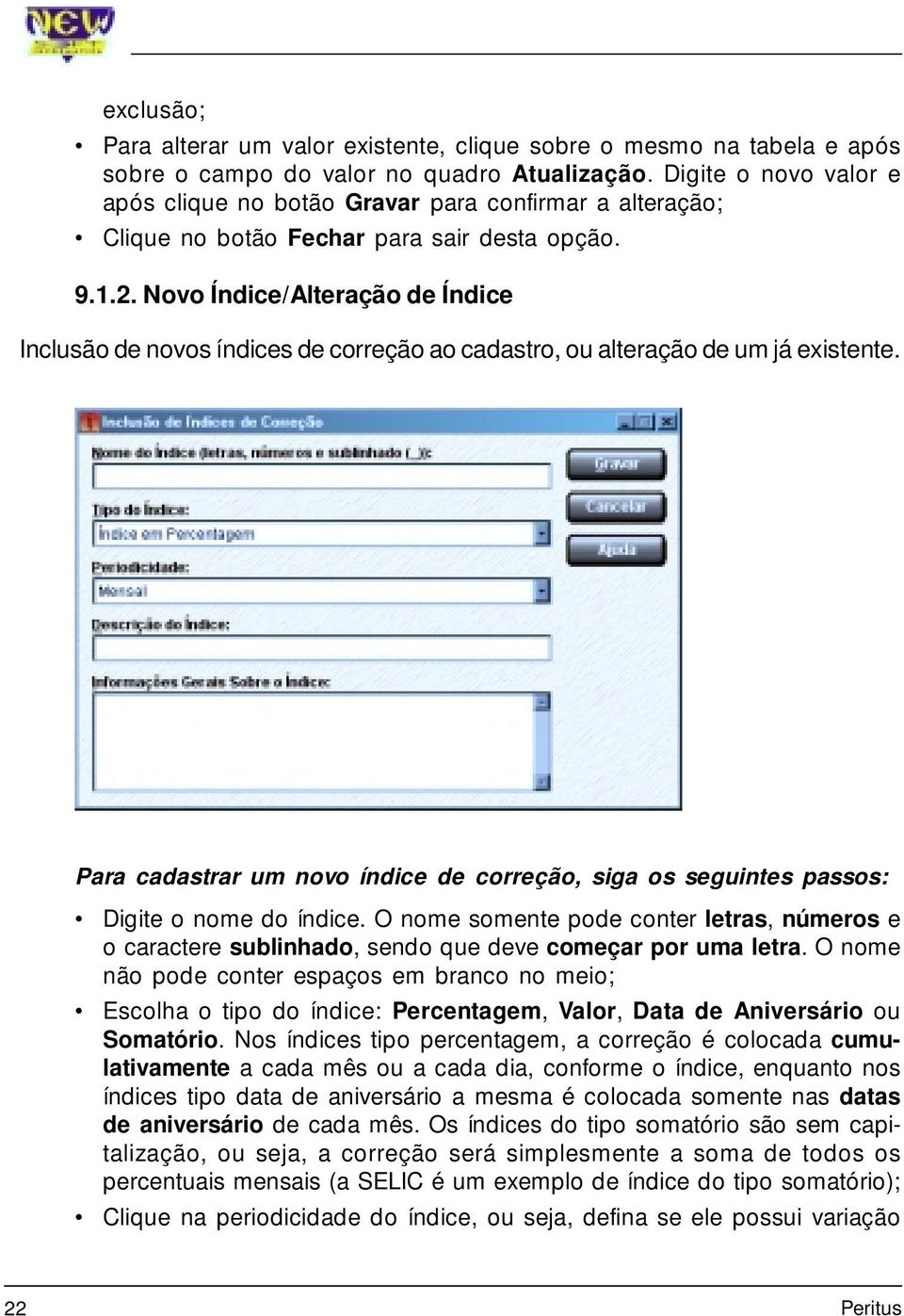 Novo Índice/Alteração de Índice Inclusão de novos índices de correção ao cadastro, ou alteração de um já existente.