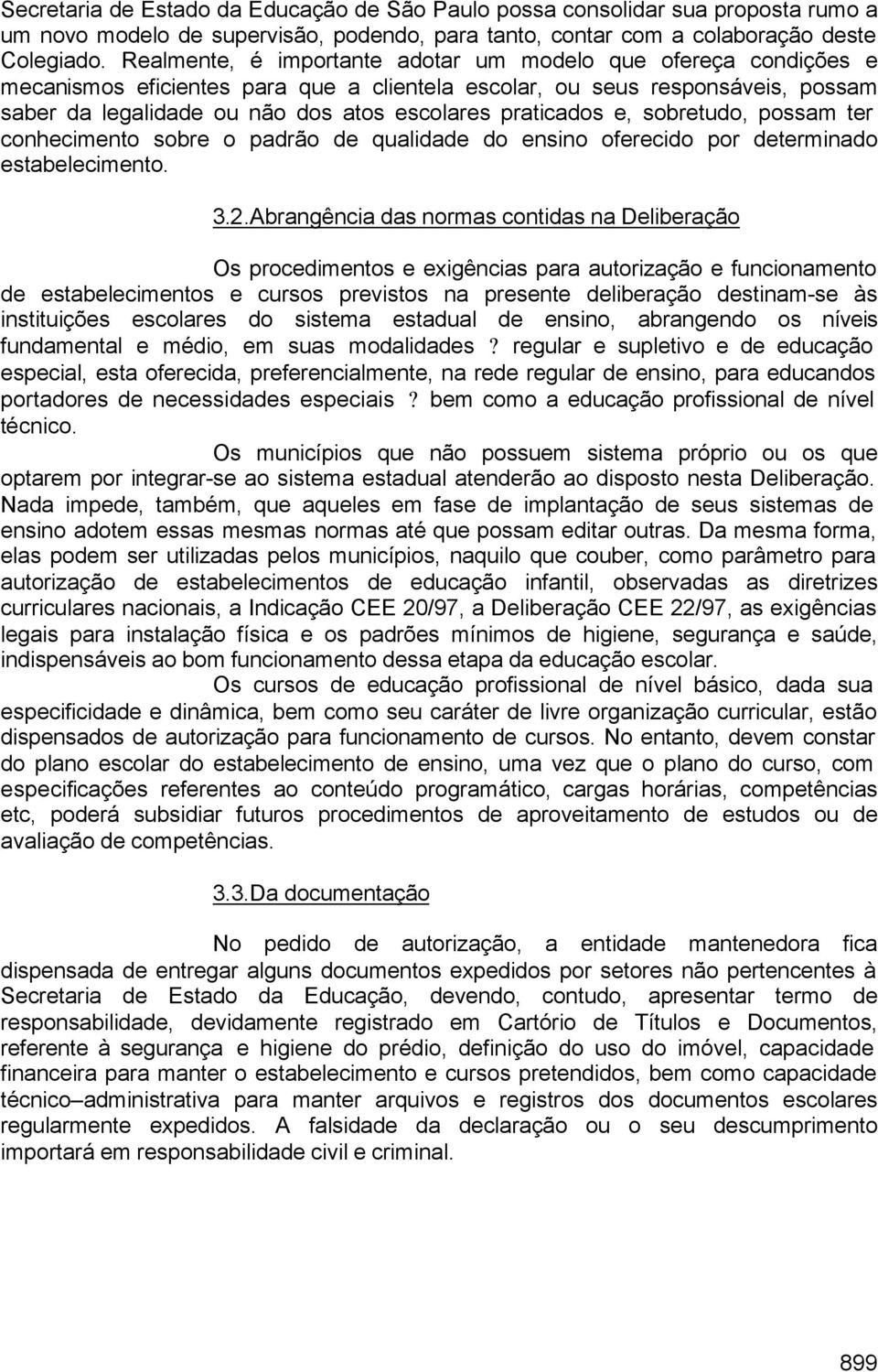 praticados e, sobretudo, possam ter conhecimento sobre o padrão de qualidade do ensino oferecido por determinado estabelecimento. 3.2.