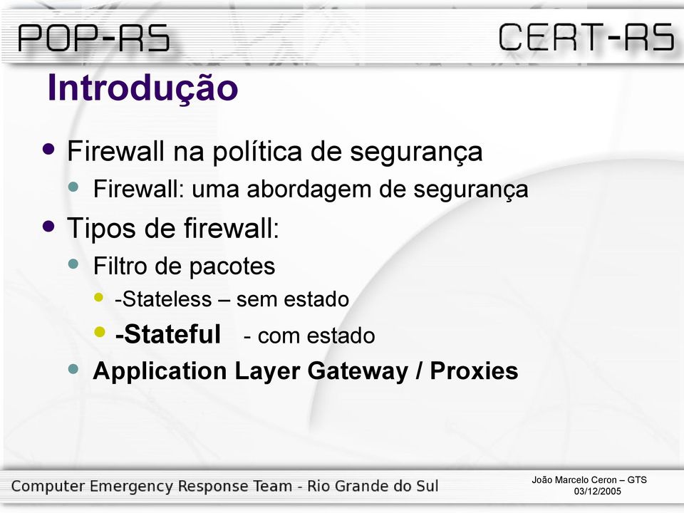 firewall: Filtro de pacotes -Stateless sem estado