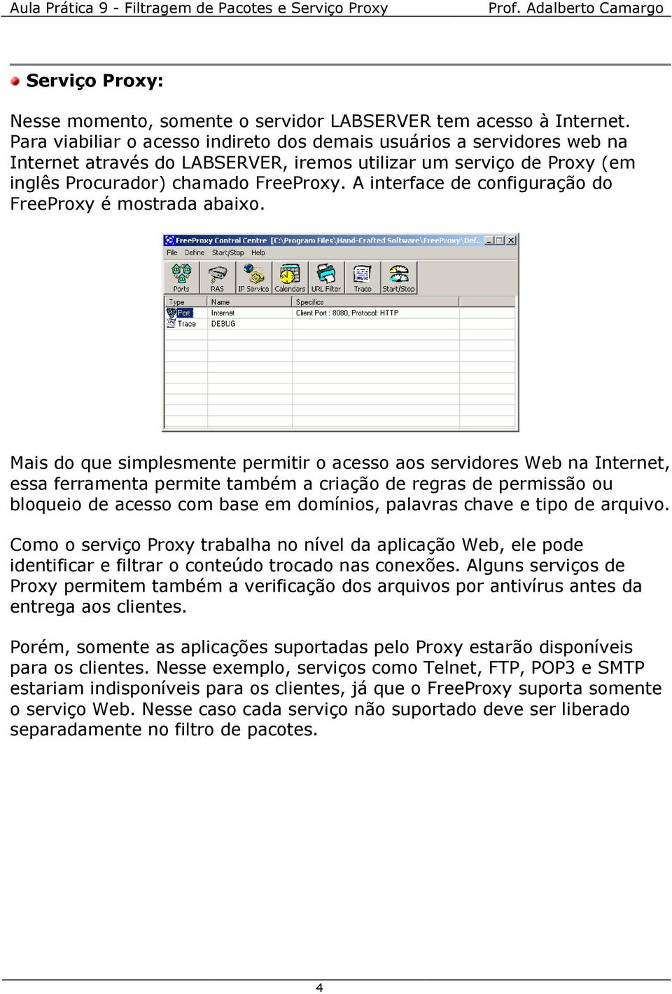 A interface de configuração do FreeProxy é mostrada abaixo.