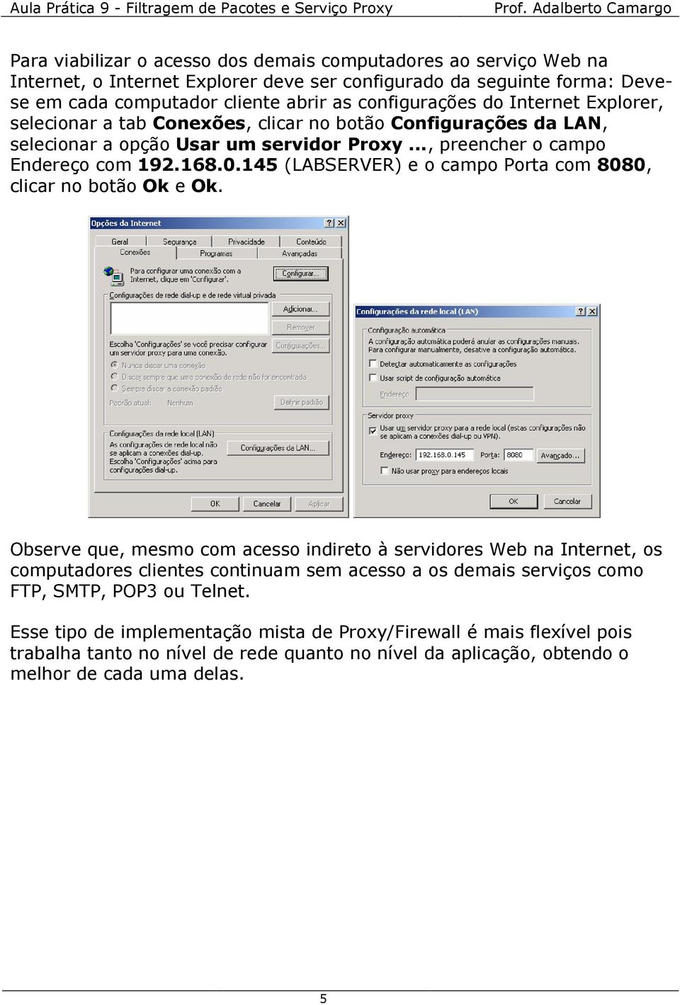 145 (LABSERVER) e o campo Porta com 8080, clicar no botão Ok e Ok.