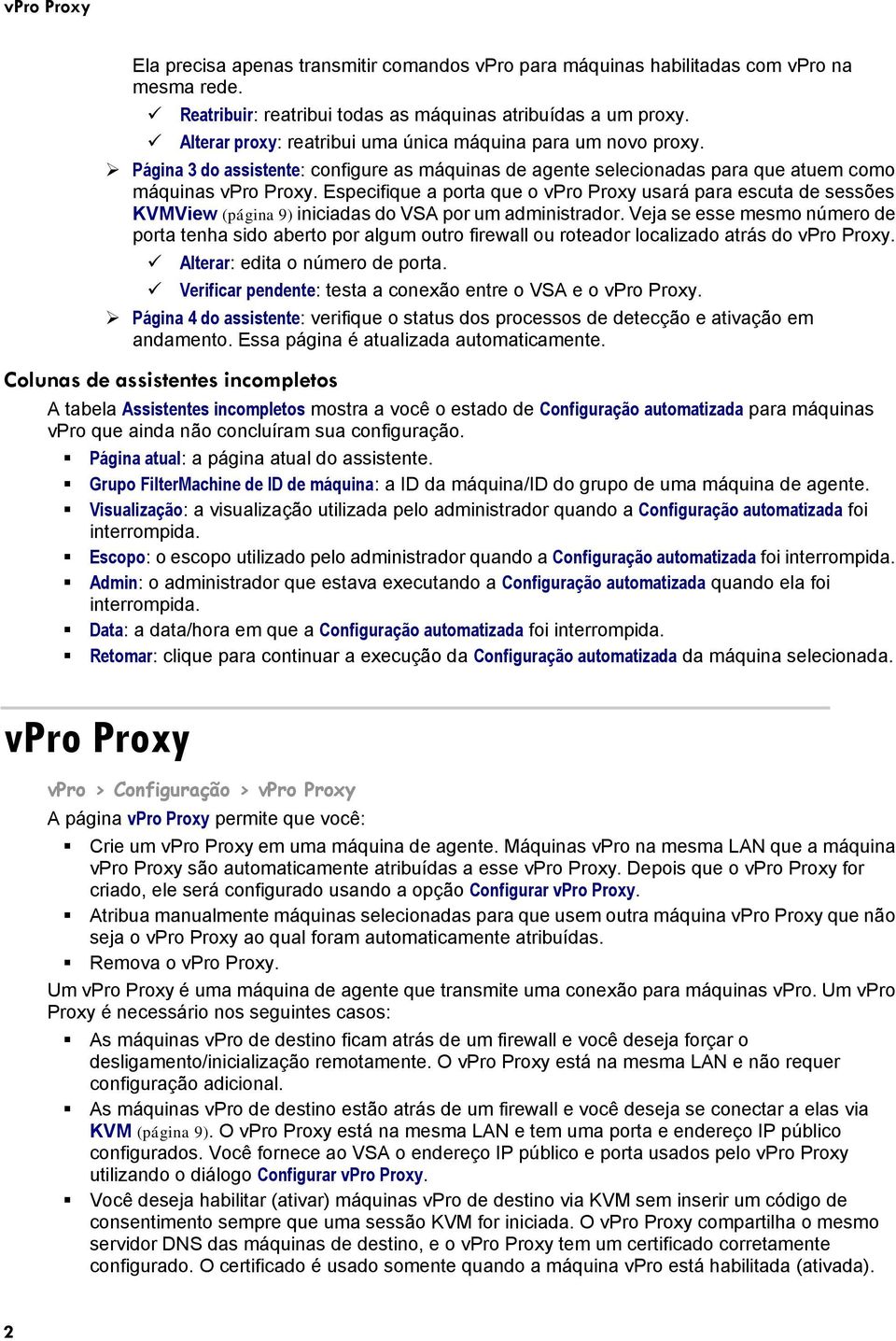 Especifique a porta que o vpro Proxy usará para escuta de sessões KVMView (página 9) iniciadas do VSA por um administrador.