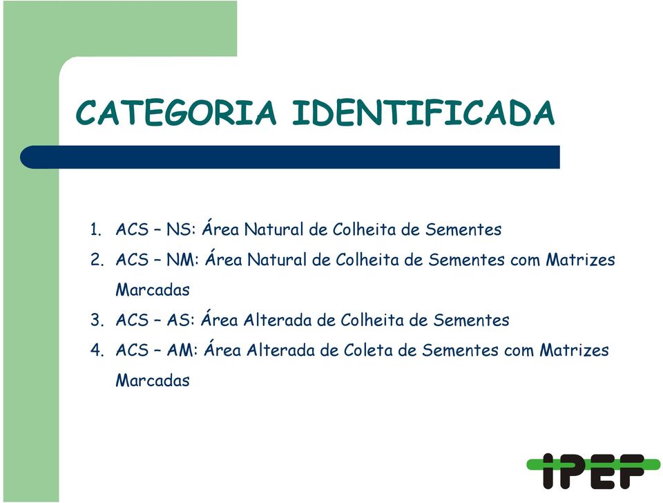 ACS NM: Área Natural de Colheita de Sementes com Matrizes