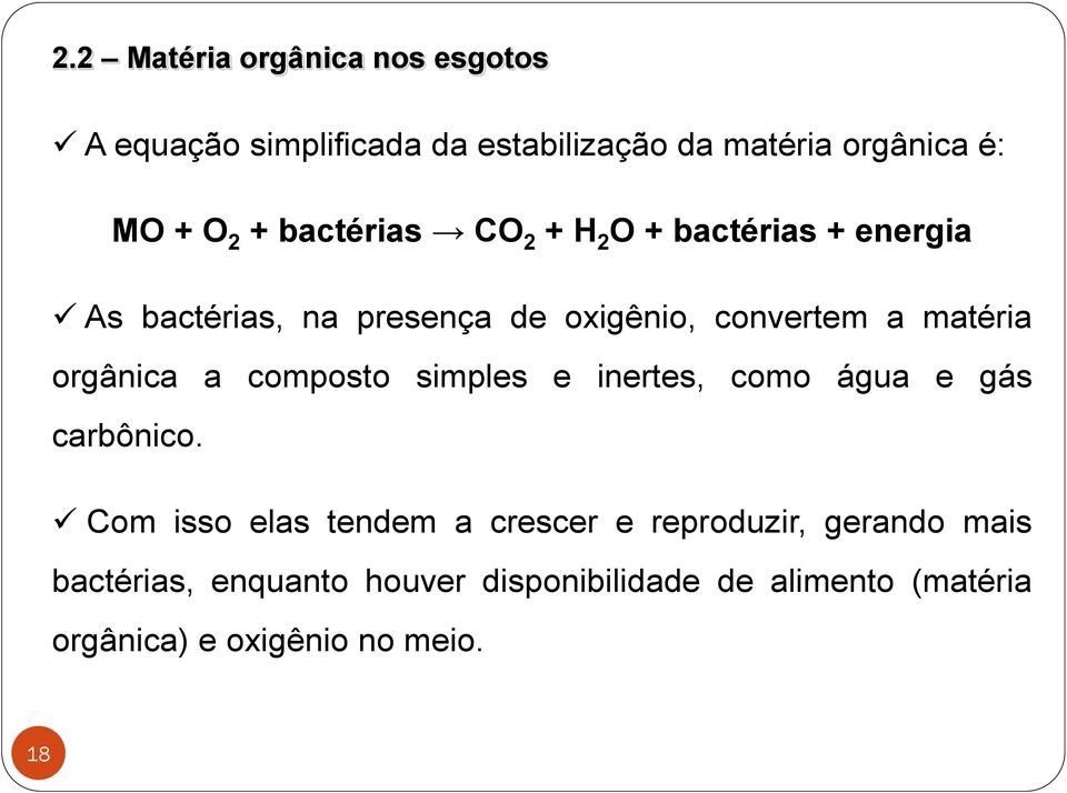 orgânica a composto simples e inertes, como água e gás carbônico.