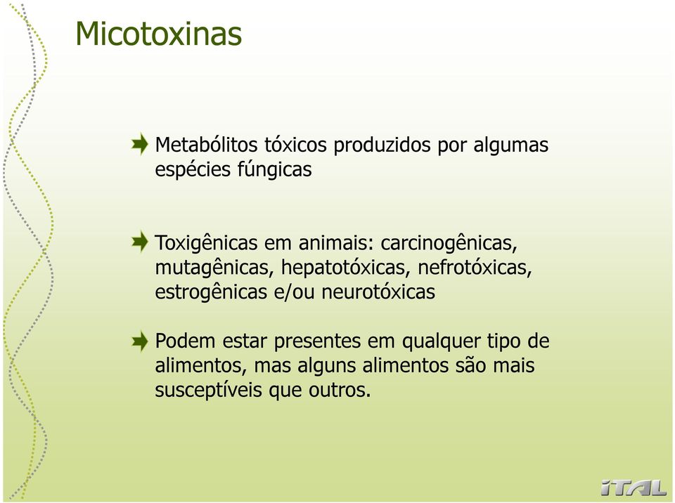 nefrotóxicas, estrogênicas e/ou neurotóxicas Podem estar presentes em