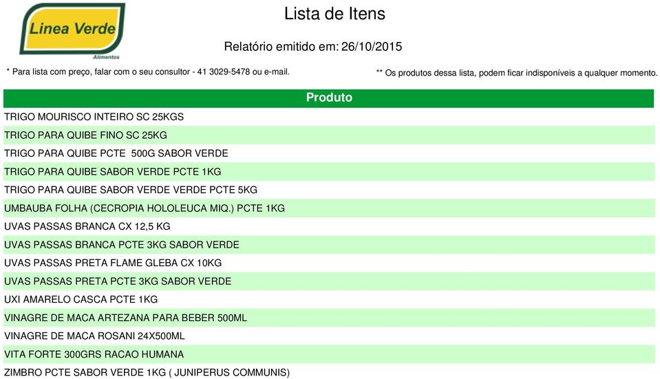 ) PCTE 1KG UVAS PASSAS BRANCA CX 12,5 KG UVAS PASSAS BRANCA PCTE 3KG SABOR VERDE UVAS PASSAS PRETA FLAME GLEBA CX 10KG UVAS PASSAS PRETA