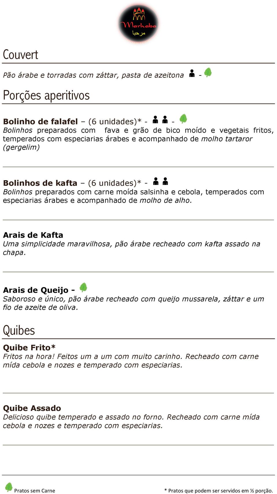 acompanhado de molho de alho. Arais de Kafta Uma simplicidade maravilhosa, pão árabe recheado com kafta assado na chapa.