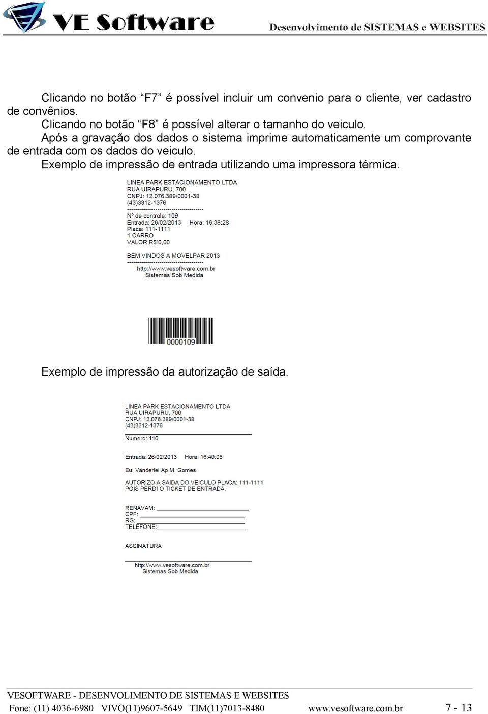 Após a gravação dos dados o sistema imprime automaticamente um comprovante de entrada com os