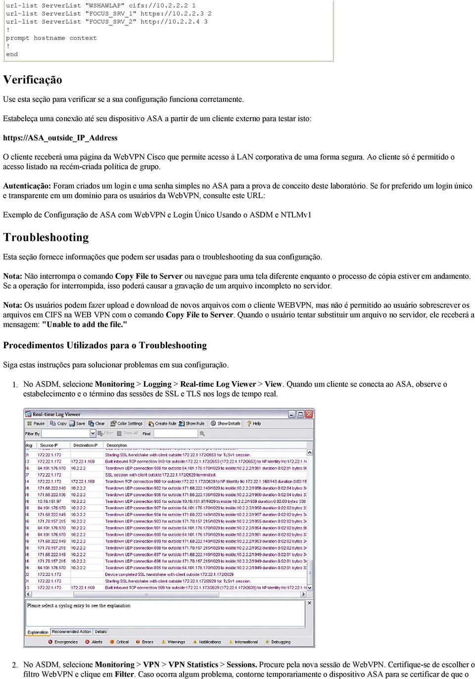 corporativa de uma forma segura. Ao cliente só é permitido o acesso listado na recém-criada política de grupo.