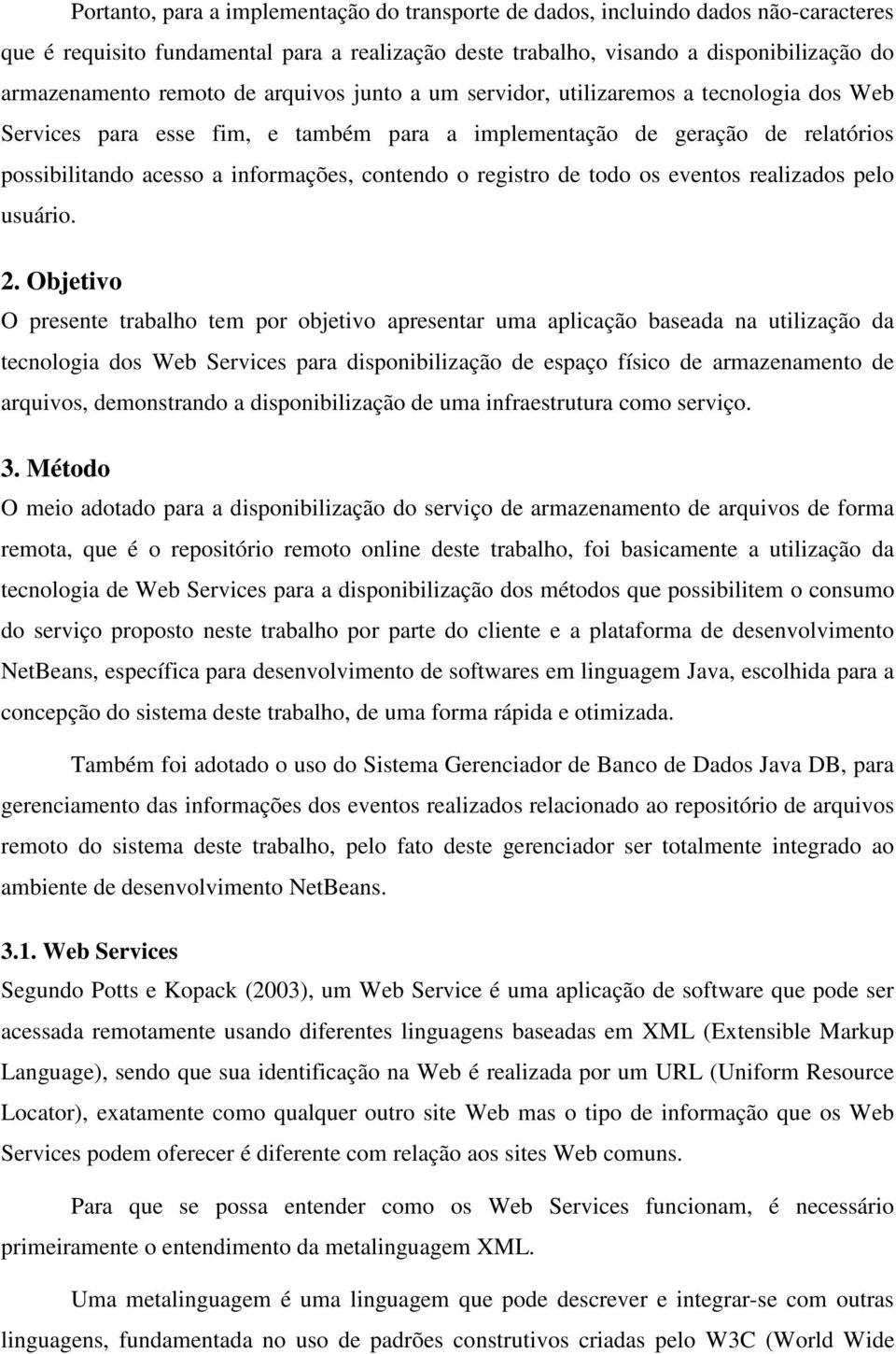 registro de todo os eventos realizados pelo usuário. 2.