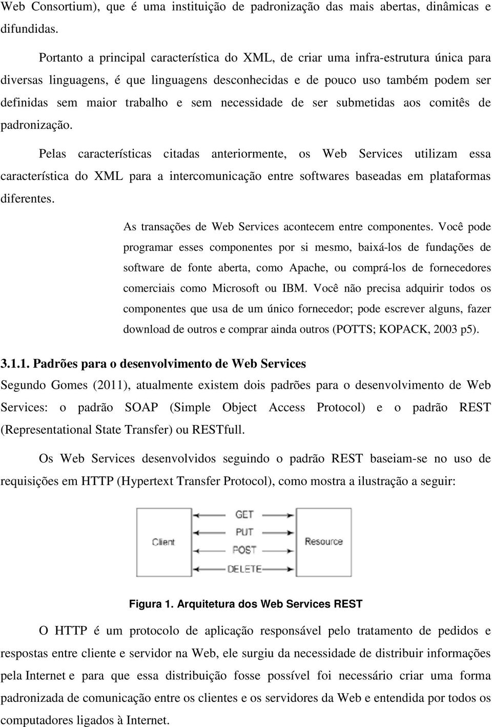 sem necessidade de ser submetidas aos comitês de padronização.