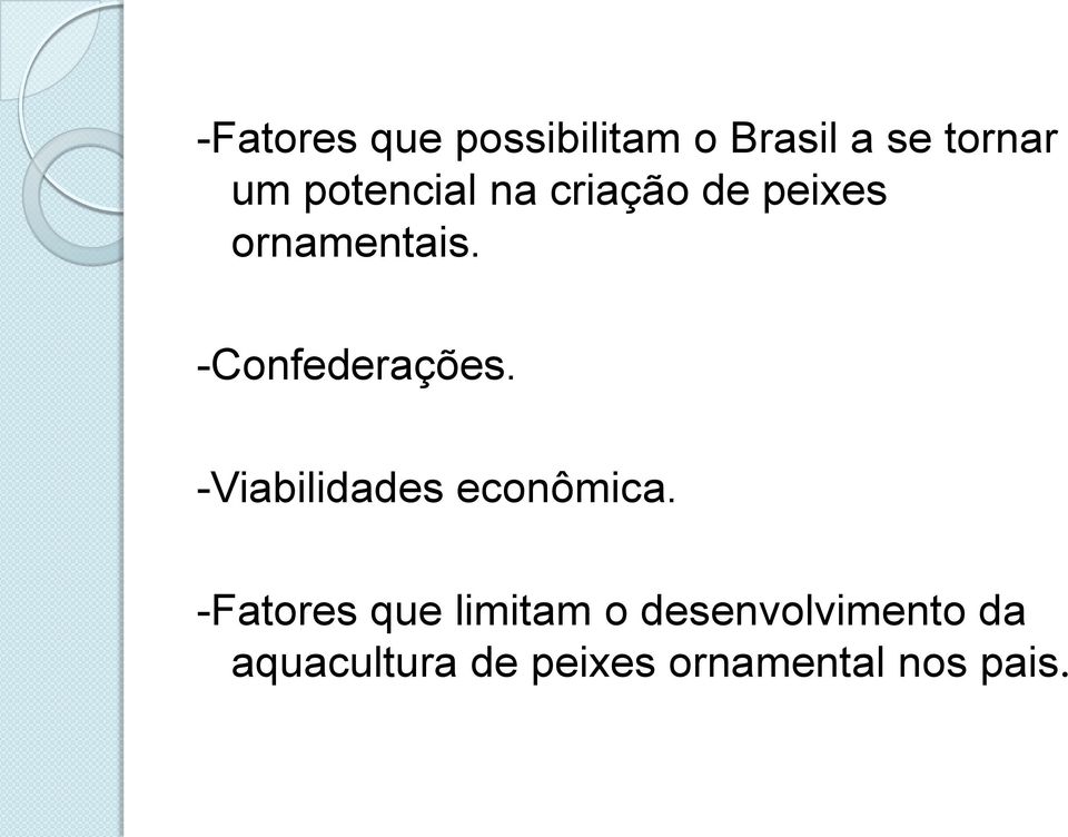 -Confederações. -Viabilidades econômica.