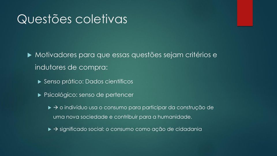 pertencer o indivíduo usa o consumo para participar da construção de uma nova