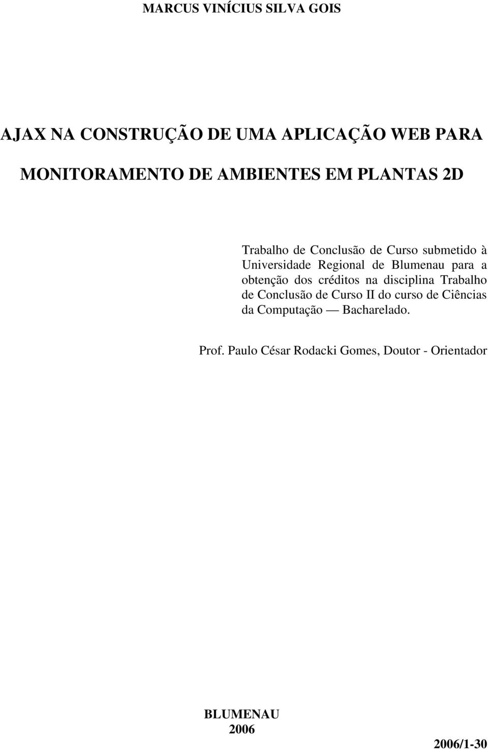 Blumenau para a obtenção dos créditos na disciplina Trabalho de Conclusão de Curso II do curso de