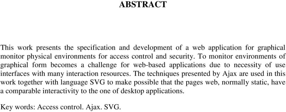 To monitor environments of graphical form becomes a challenge for web-based applications due to necessity of use interfaces with many