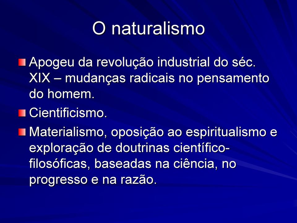 Materialismo, oposição ao espiritualismo e exploração de