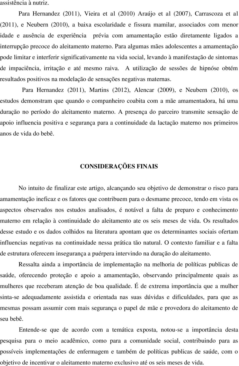 prévia com amamentação estão diretamente ligados a interrupção precoce do aleitamento materno.