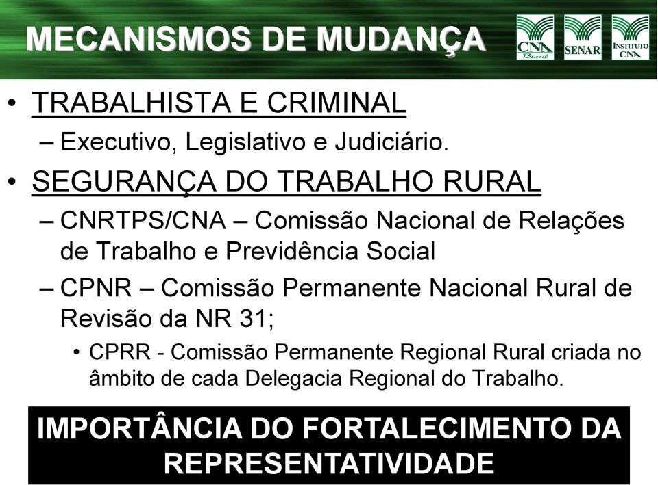 Social CPNR Comissão Permanente Nacional Rural de Revisão da NR 31; CPRR - Comissão Permanente