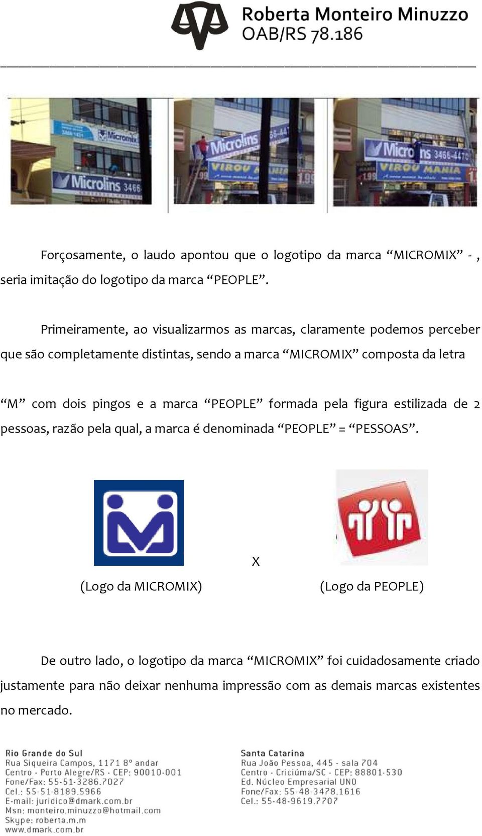 com dois pingos e a marca PEOPLE formada pela figura estilizada de 2 pessoas, razão pela qual, a marca é denominada PEOPLE = PESSOAS.