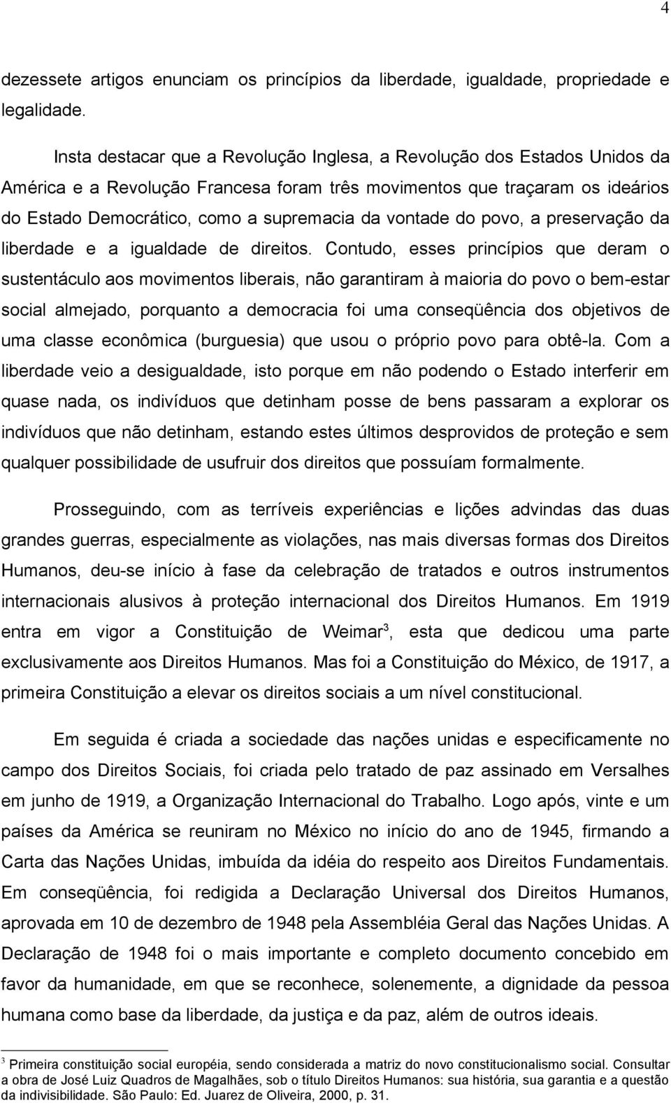 vontade do povo, a preservação da liberdade e a igualdade de direitos.