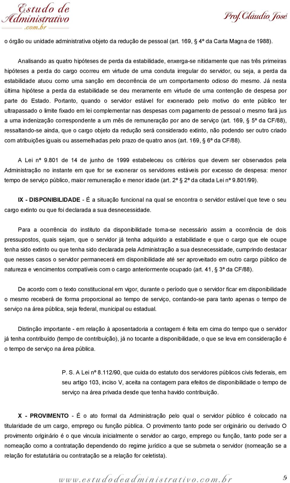 perda da estabilidade atuou como uma sanção em decorrência de um comportamento odioso do mesmo.