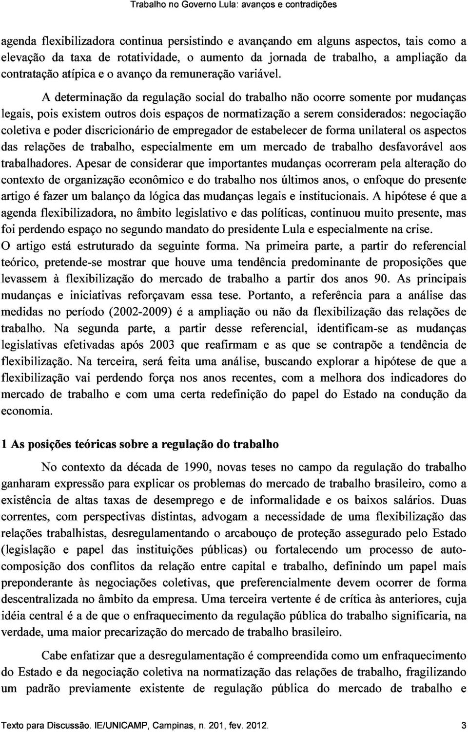 pois existem outros dois espaços de normatização a serem considerados: negociação contexto relações e poder discricionário trabalho, especialmente empregador de um estabelecer mercado de forma