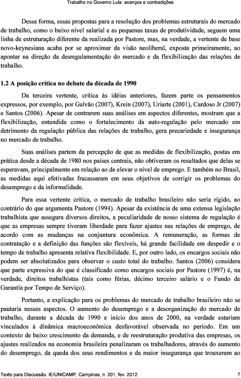 linha de estruturação acaba diferente por se da aproximar realizada da por visão Pastore, neoliberal, mas, na exposta verdade, primeiramente, a vertente de base ao 1.