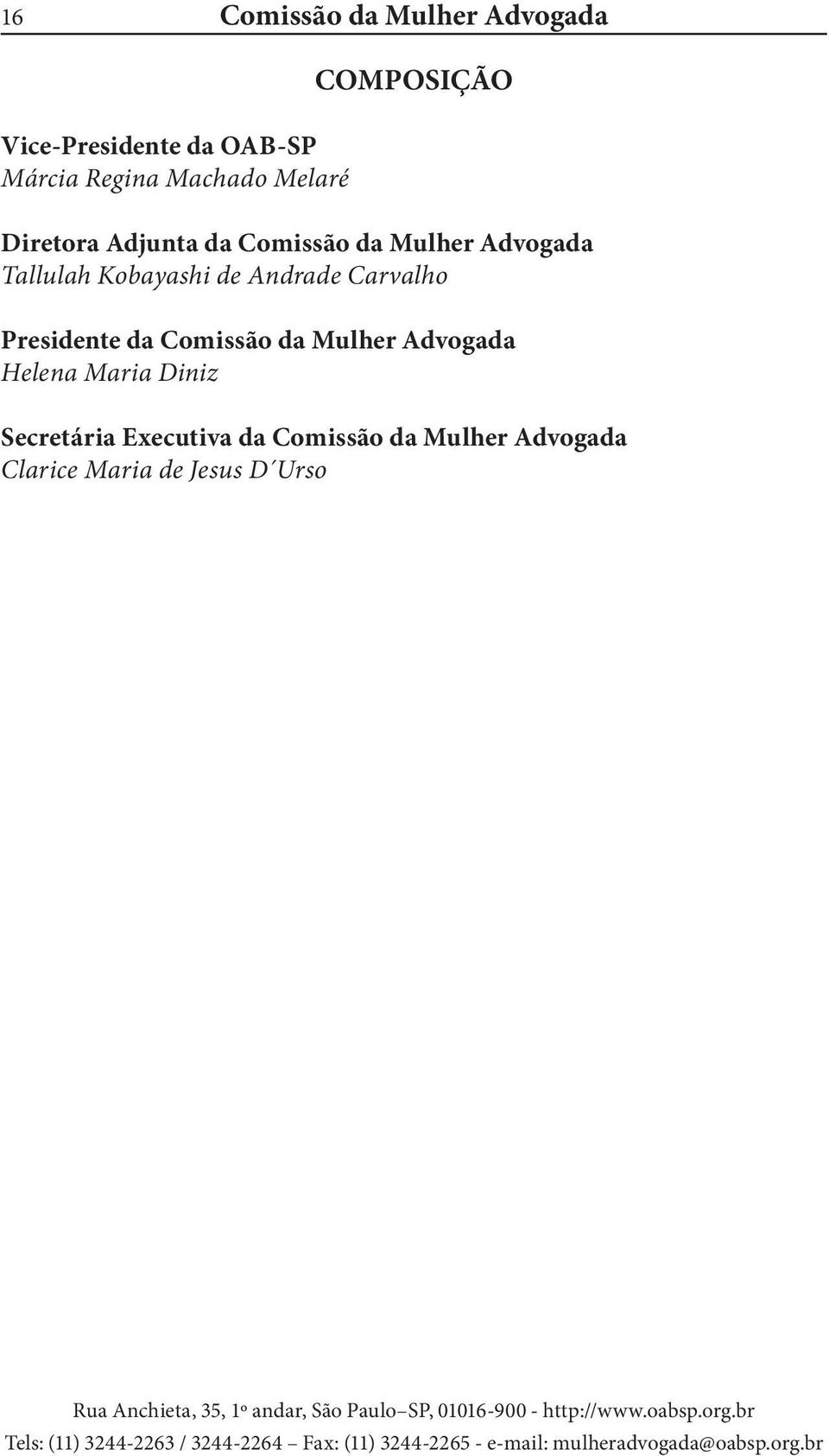 Kobayashi de Andrade Carvalho Presidente da Comissão da Mulher Advogada Helena