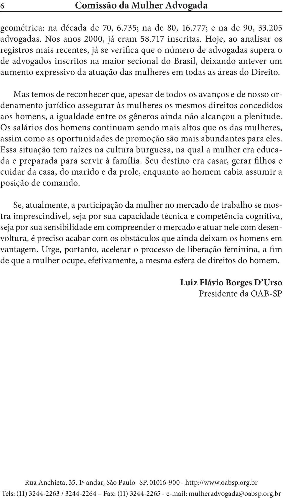 das mulheres em todas as áreas do Direito.