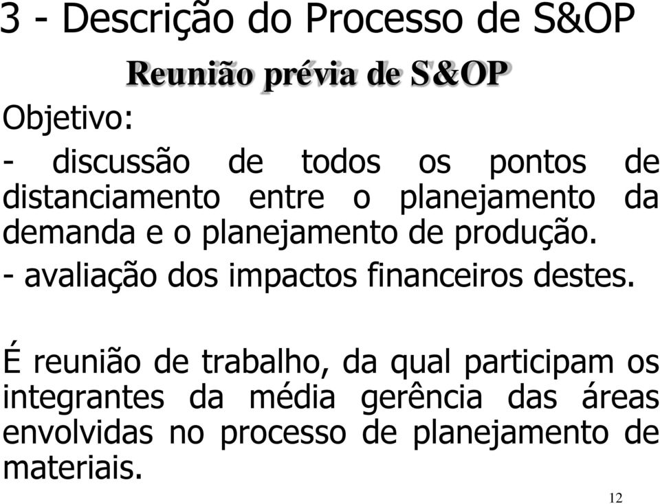 - avaliação dos impactos financeiros destes.