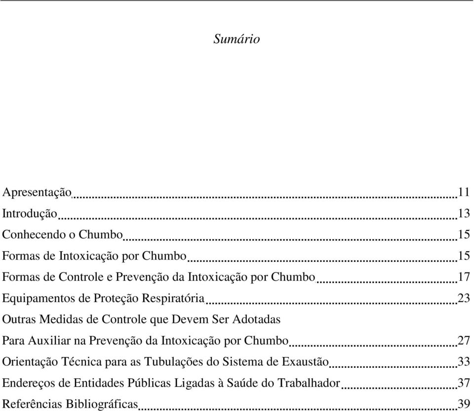 Devem Ser Adotadas Para Auxiliar na Prevenção da Intoxicação por Chumbo 27 Orientação Técnica para as Tubulações do