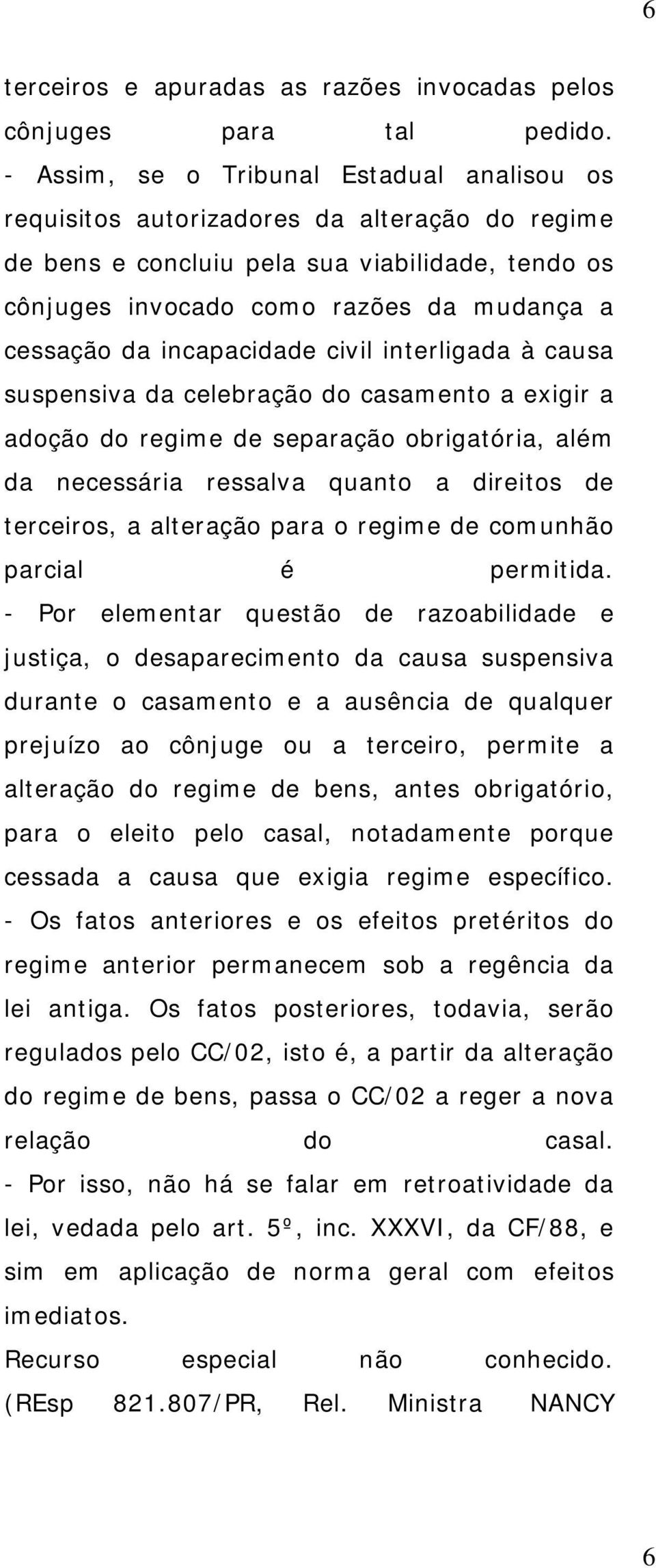 incapacidade civil interligada à causa suspensiva da celebração do casamento a exigir a adoção do regime de separação obrigatória, além da necessária ressalva quanto a direitos de terceiros, a