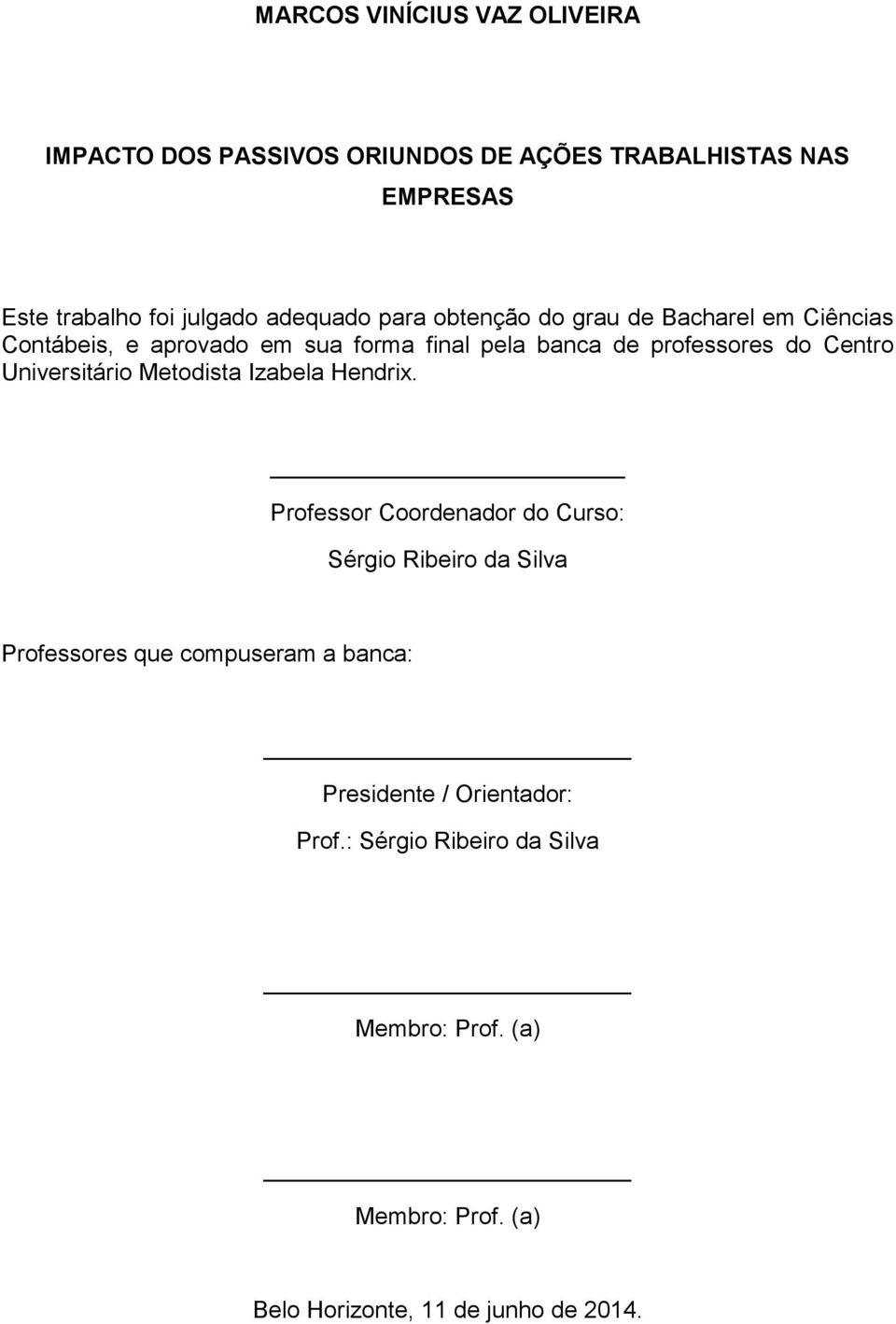 Universitário Metodista Izabela Hendrix.