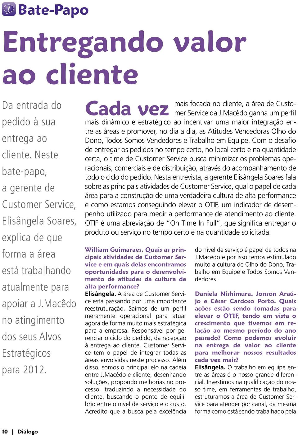 Cada vez mais focada no cliente, a área de Customer Service da J.