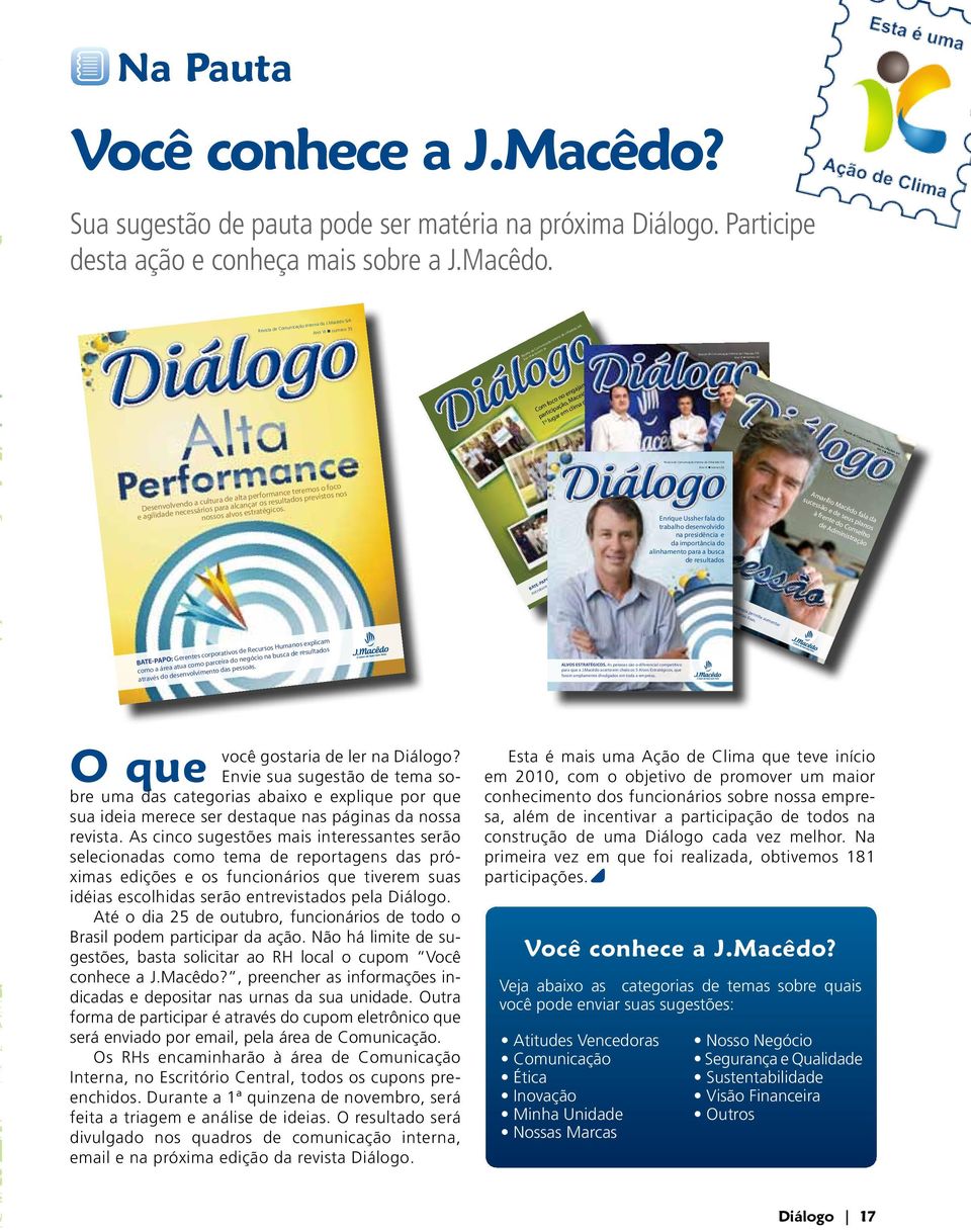 Macêdo S/A Ano VI n número 33 Ano a en nto a o me uist aja conq do. ng ê o e aceió J.Mac n co, M na a m fo ção Co ticipa m clim par gar e 1º lu Revis ta de Com unica ção Inte rna da Ano J.