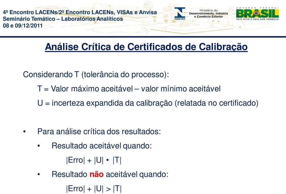 expandida da calibração (relatada no certificado) Para análise crítica dos