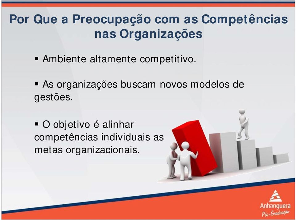 As organizações buscam novos modelos de gestões.