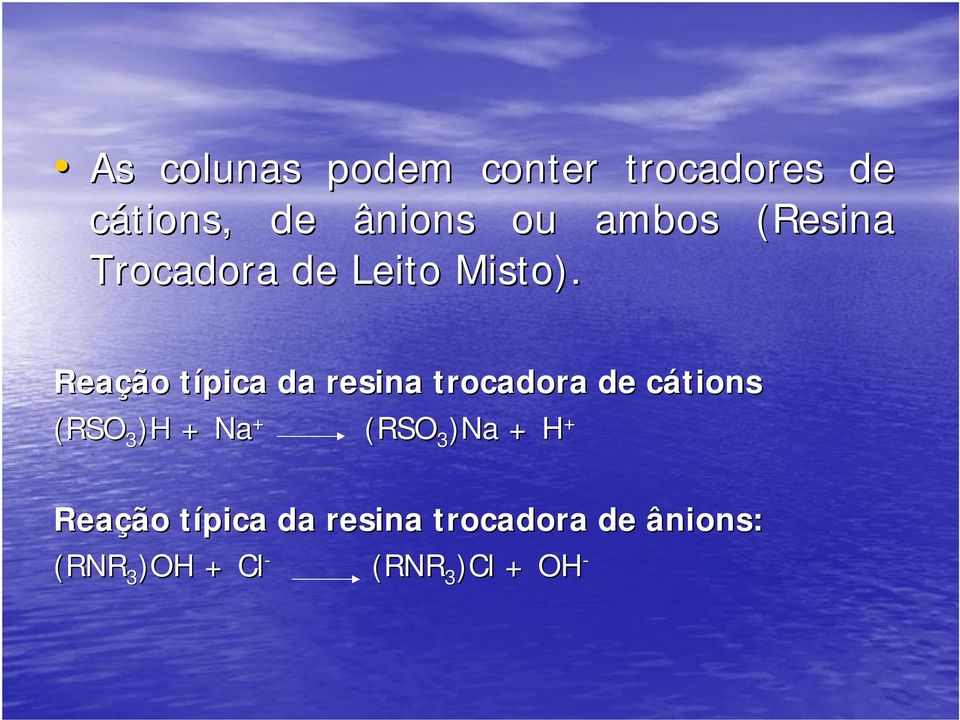 Reação típica t da resina trocadora de cátionsc (RSO 3 )H + Na +