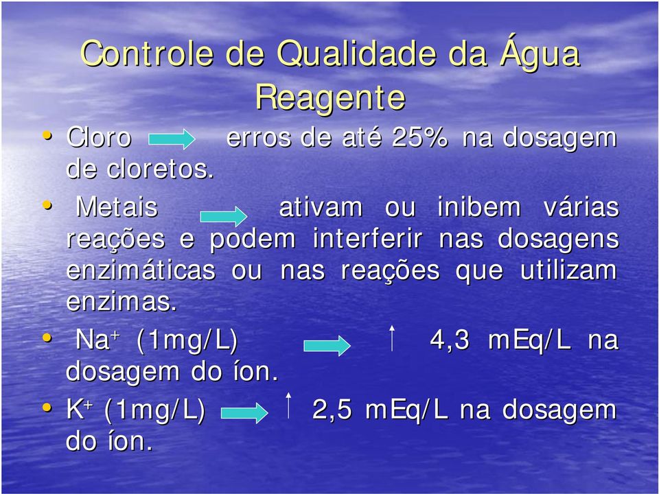 Metais ativam ou inibem várias v reações e podem interferir nas dosagens