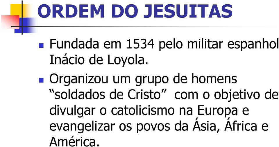 Organizou um grupo de homens soldados de Cristo com o