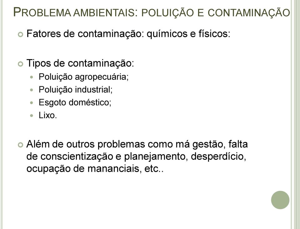 industrial; Esgoto doméstico; Lixo.