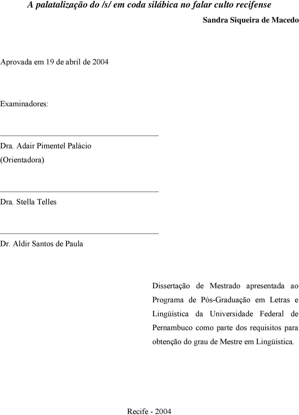 Aldir Santos de Paula Dissertação de Mestrado apresentada ao Programa de Pós-Graduação em Letras e