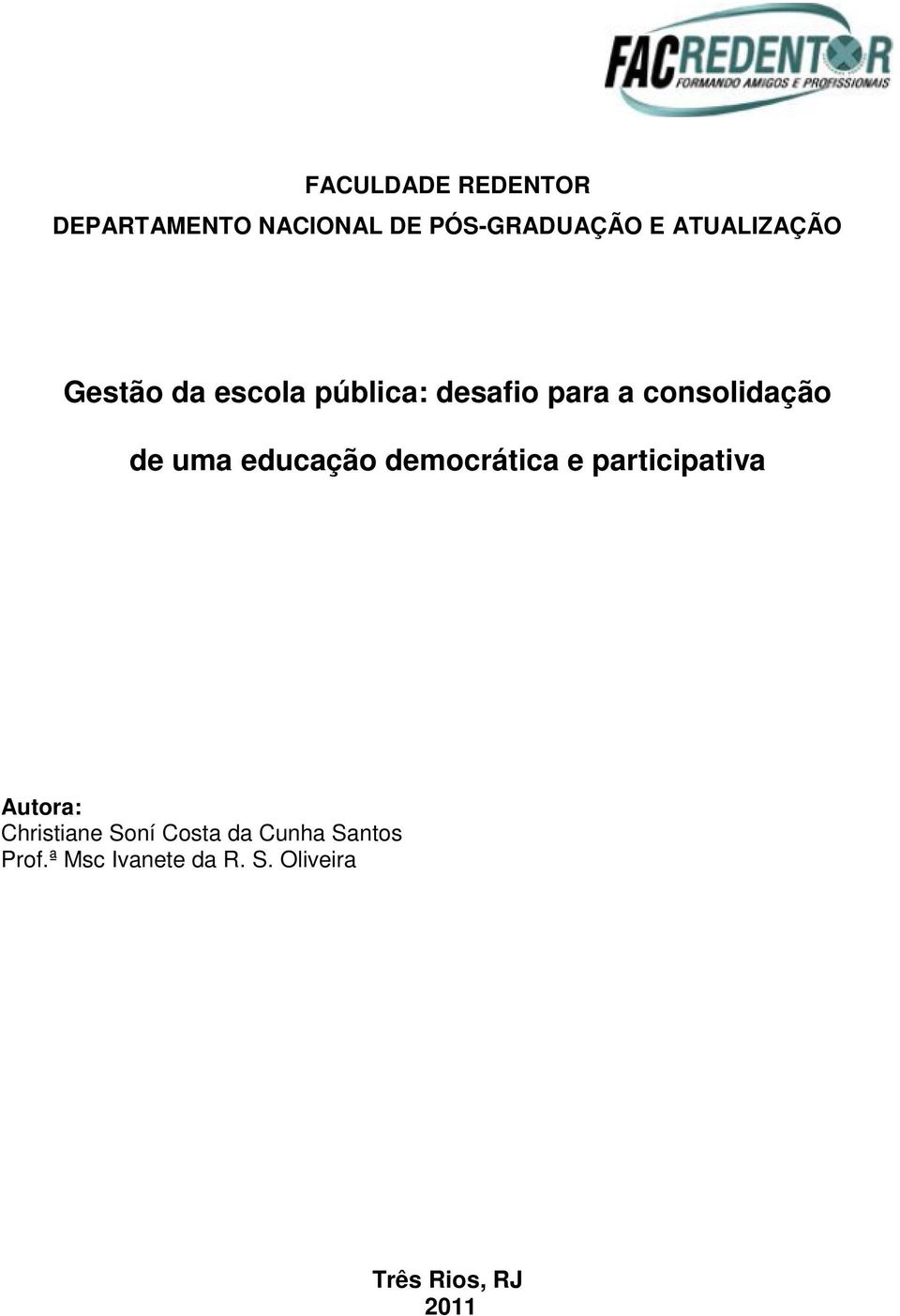 uma educação democrática e participativa Autora: Christiane Soní