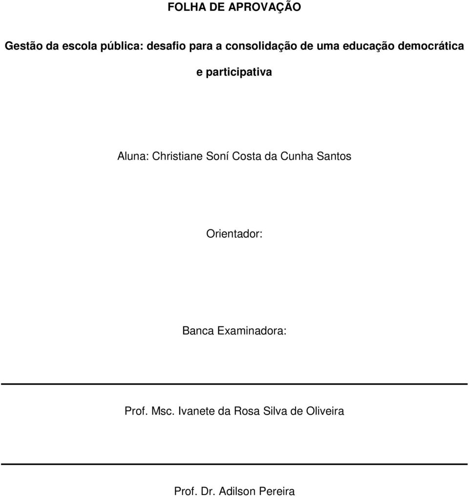 Christiane Soní Costa da Cunha Santos Orientador: Banca